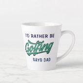 Golfer Name Plutôt Be Golfing Dit Papa Latte Mug (Droite)