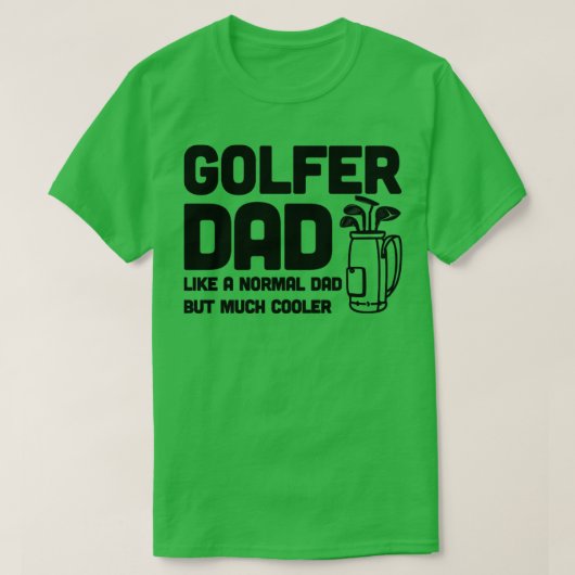 Golfer pa als een normale vader maar koeler t-shirt (Design voorkant)