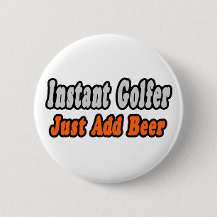 Golfer... voeg bier toe ronde button 5,7 cm