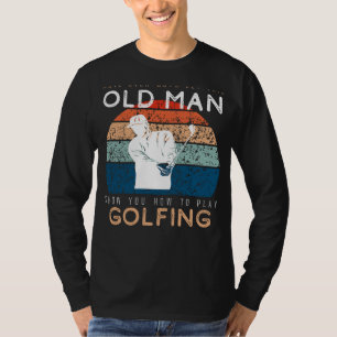 Golfgoeroe: Laat dit oude Man de Groenen Ace! T-shirt