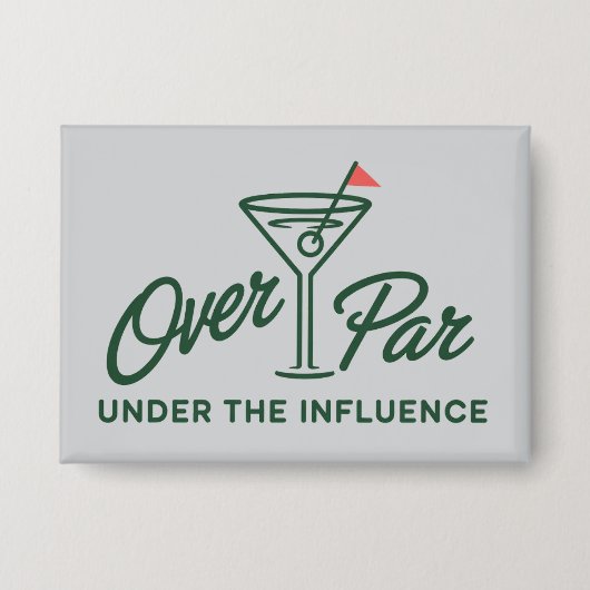 Golfing Gift Over Par And Under The Influence Golf Button (Voorkant)