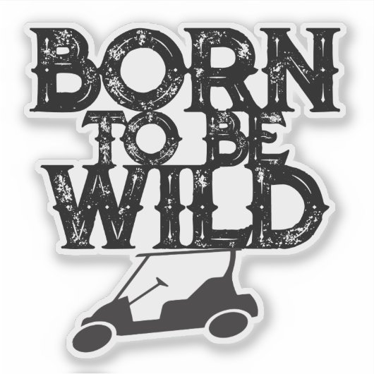Golfkar Grappig Geboren Om Wild Te Zijn Sticker (Voorkant)