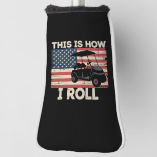 Golfkarretje bestuurder Dit is hoe ik rol Amerikaa Golfheadcover