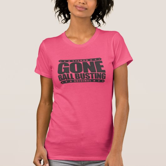 GONE BALL BUSTING - Love Pranks & Practice Jokes T-shirt (Voorkant)