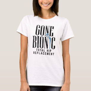 Gone Bionic Hip Replacement Celebration Mam T-shirt
