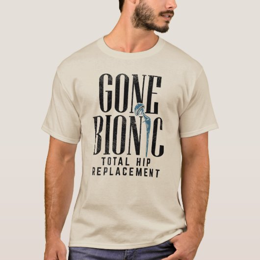 Gone Bionic Hip Replacement Celebration T-shirt (Voorkant)