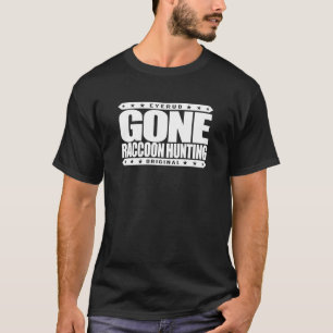 GONE RACCOON HUNTING - Night Coon Hunter & Trapper T-shirt