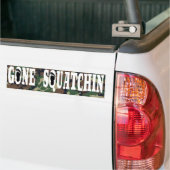 GONE SQUATCHIN BUMPERSTICKER (Op Truck)