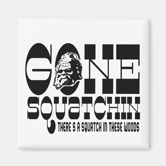 Gone Squatchin - Er is een Squatch in deze Bossen Magneet (Voorkant)