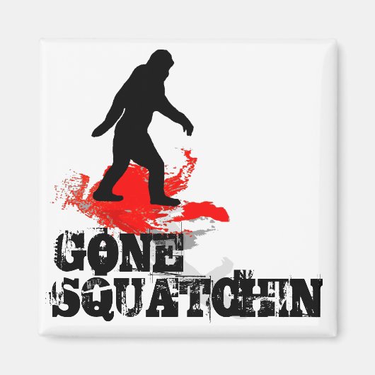 Gone Squatchin Magneet (Voorkant)