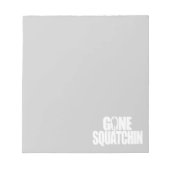 Gone Squatchin Notitieblok (Voorkant)