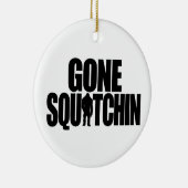 Gone Squatchin Ornament (Rechts)