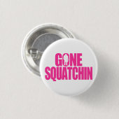 Gone Squatchin Ronde Button 3,2 Cm (Voorkant /achterkant)