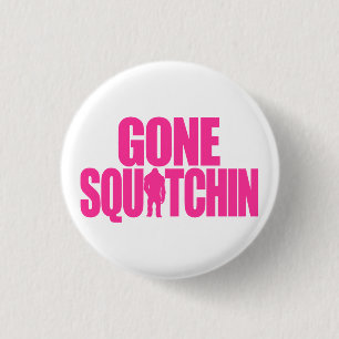 Gone Squatchin Ronde Button 3,2 Cm