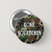 GONE SQUATCHIN RONDE BUTTON 5,7 CM (Voorkant /achterkant)