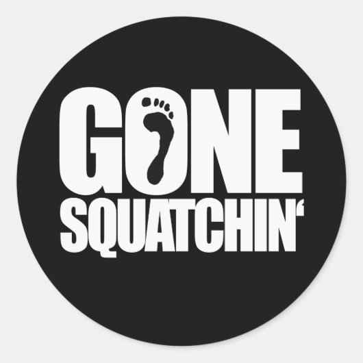 GONE SQUATCHIN" - RONDE STICKER (Voorkant)
