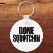 Gone Squatchin Sleutelhanger (Voorkant)