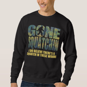 Gone Squatchin *Special Deep Forest Edition* Trui