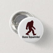 Gone Squatchn' Ronde Button 3,2 Cm (Voorkant /achterkant)