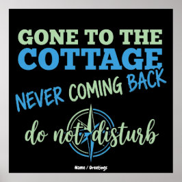 Gone to the Cottage Never Coming Back Fun Compas Poster