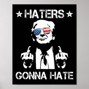 Gonna Hate Middle Finger Funny Trump 2024 Presiden Poster