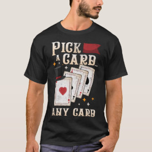 Goochelaar Performer Kies een Kaart Elke Kaart Mag T-shirt