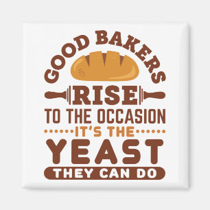 Good Bakers Quote Baking Yeast Funny Pun Magneet