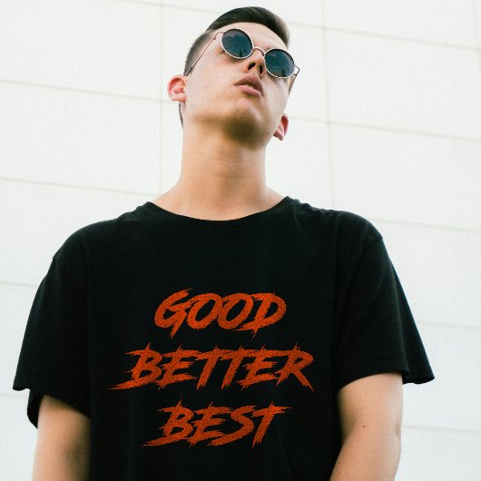 Good Better Best Never Let It Rest (2 SIDE) T-shirt
