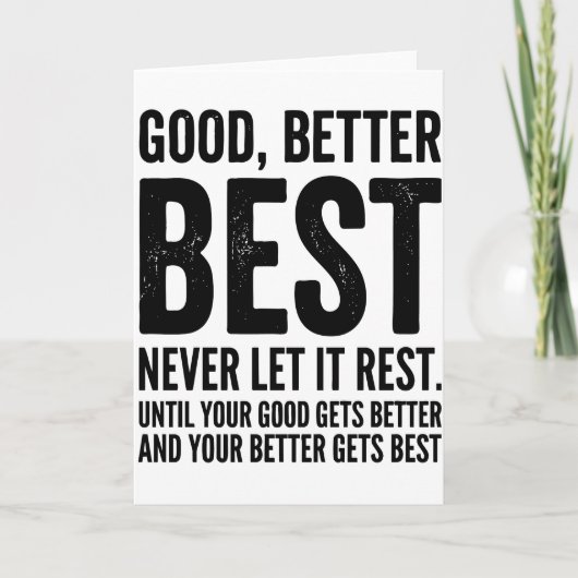 Good Better Best Never Let It Rest funny quote Kaart (Voorkant)