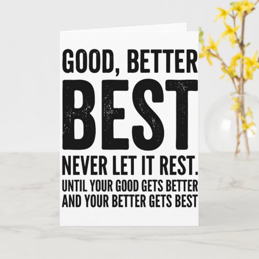 Good Better Best Never Let It Rest funny quote Kaart (Gele Bloem)