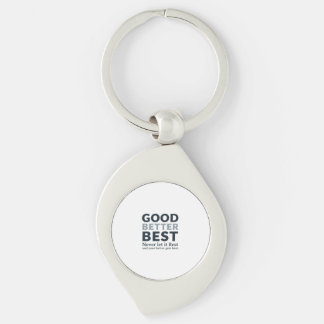 Good Better Best Never let it Rest Motivational Qu Sleutelhanger