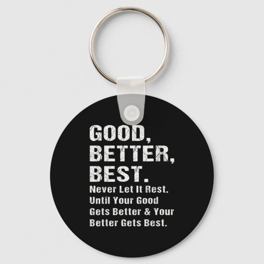 Good Better Never Let It Rest Motivational Quote G Sleutelhanger (Voorkant)