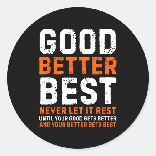 Good Better Never Let It Rest Motivational Quote Ronde Sticker (Voorkant)