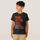 Good Better Never Let It Rest T-shirt (Voorkant volledig)
