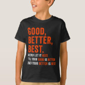 Good Better Never Let It Rest T-shirt (Voorkant)
