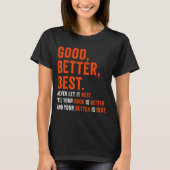 Good Better Never Let It Rest T-shirt (Voorkant)