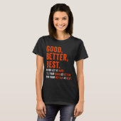 Good Better Never Let It Rest  T-shirt (Voorkant volledig)