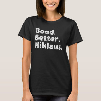 Good better Niklaus T-shirt