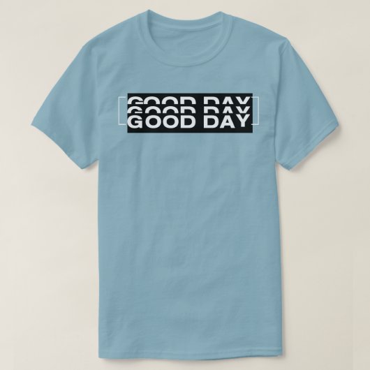 good day t-shirt (Design voorkant)