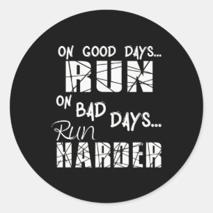 Good Days run - Bad Days run Harder Ronde Sticker