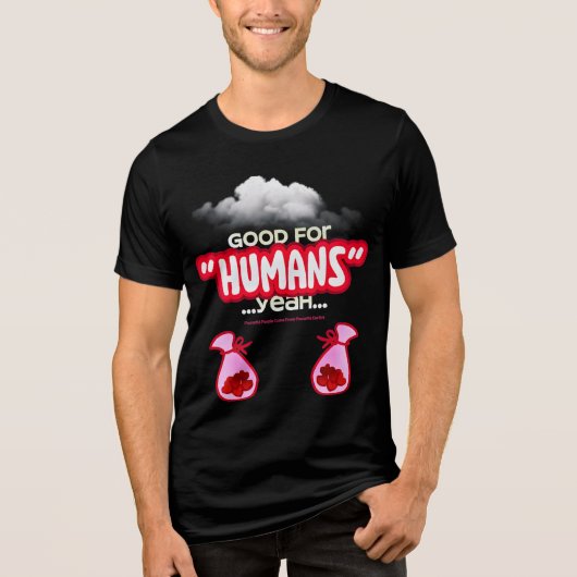 Good For Humans yeah, Powerful People Come T-Shirt (Voorkant)