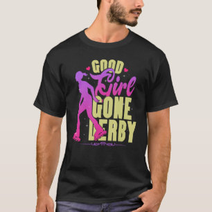 Good Girl Gone Derby Roller Skating for Women T-shirt