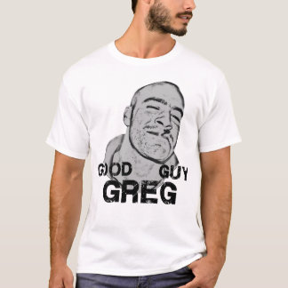 Good Guy Greg T-shirt