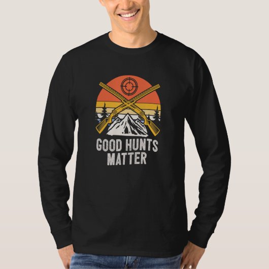 Good Hunts Matter Hunting Sayings Hunter Quotes Wi T-shirt (Voorkant)