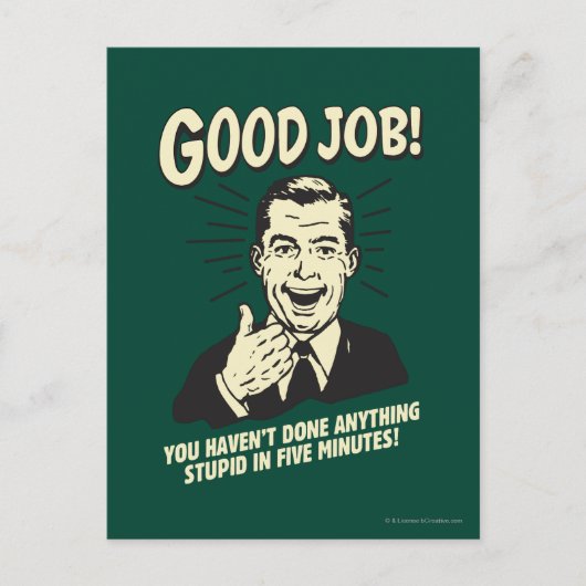 Good Job: Done Anything Stupid 5 Min. Briefkaart (Voorkant)