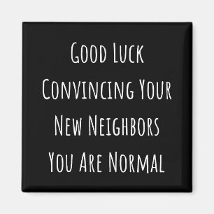 Good Luck Convincing Your New Neighbors You Are No Magneet
