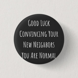 Good Luck Convincing Your New Neighbors You Are No Ronde Button 3,2 Cm