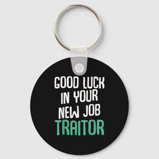 Good Luck In Your New Job Traitor Funny Sarcastic Sleutelhanger (Voorkant)