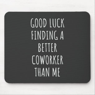 GOod Luck zoekt beter co-Worker dan ik Muismat