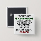Good Morning Funny Coffee Button Badge Pin (Voorkant /achterkant)